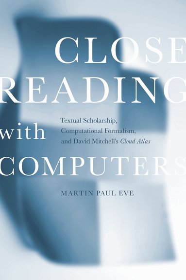 Martin Paul Eve - Close Reading with Computers, Häftad