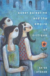 bokomslag Queer Palestine and the Empire of Critique