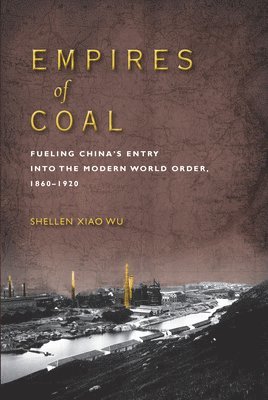 Shellen Xiao Wu - Empires of Coal, Häftad