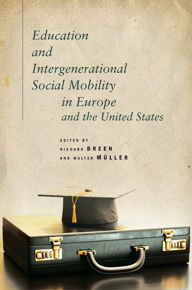 Richard Breen, Walter Müller - Education and Intergenerational Social Mobility in Europe and the United States, Inbunden