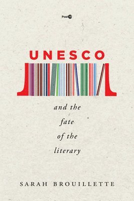 UNESCO and the Fate of the Literary 1