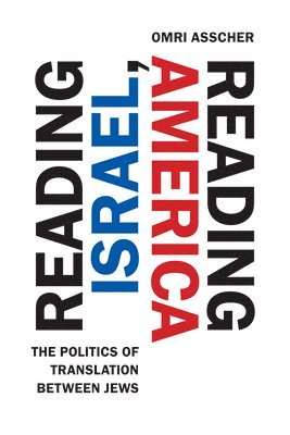 Omri Asscher - Reading Israel, Reading America, Häftad