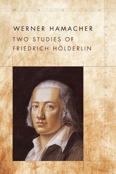 Werner Hamacher, Peter Fenves, Julia Ng - Two Studies of Friedrich Hölderlin, Häftad
