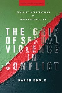 bokomslag The Grip of Sexual Violence in Conflict
