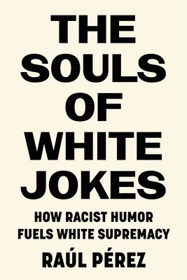 bokomslag The Souls of White Jokes