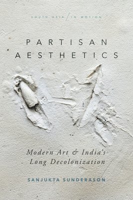 Sanjukta Sunderason - Partisan Aesthetics, Inbunden
