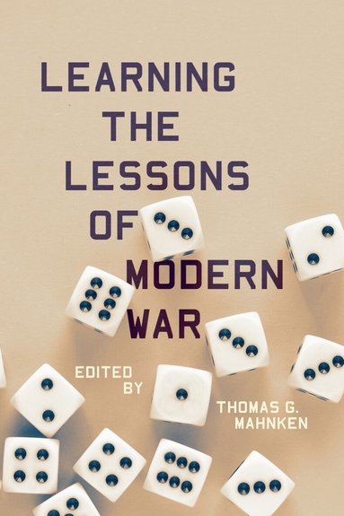 Thomas G. Mahnken - Learning the Lessons of Modern War, Inbunden