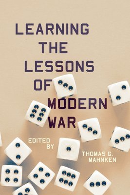 Thomas G. Mahnken, Thomas G Mahnken - Learning the Lessons of Modern War, Häftad