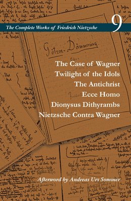 bokomslag The Case of Wagner / Twilight of the Idols / The Antichrist / Ecce Homo / Dionysus Dithyrambs / Nietzsche Contra Wagner