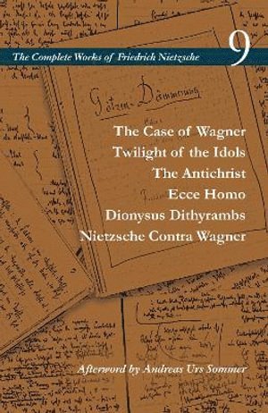 The Case of Wagner / Twilight of the Idols / The Antichrist / Ecce Homo / Dionysus Dithyrambs / Nietzsche Contra Wagner 1