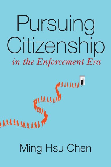 Ming Hsu Chen - Pursuing Citizenship in the Enforcement Era, Häftad