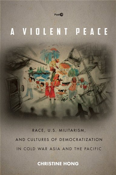 Christine Hong - Violent Peace, Häftad