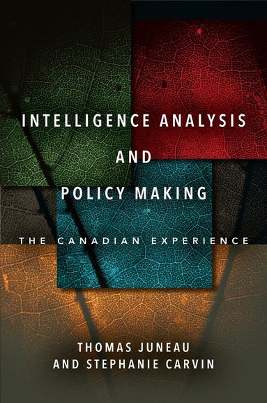 Thomas Juneau, Stephanie Carvin - Intelligence Analysis and Policy Making, Inbunden