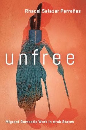 Rhacel Salazar Parreñas - Unfree, Inbunden