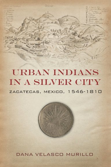 Dana Velasco Murillo - Urban Indians in a Silver City, Häftad