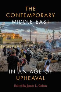 bokomslag The Contemporary Middle East in an Age of Upheaval