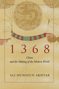 bokomslag 1368: China and the Making of the Modern World