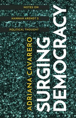 Adriana Cavarero - Surging Democracy, Inbunden