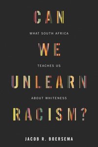 bokomslag Can We Unlearn Racism?