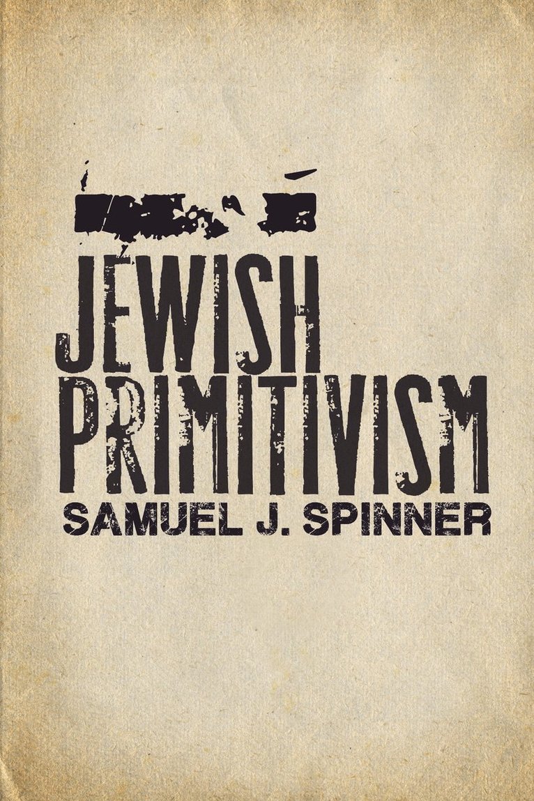 Samuel J. Spinner, Samuel J Spinner - Jewish Primitivism, Inbunden