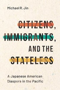 bokomslag Citizens, Immigrants, and the Stateless