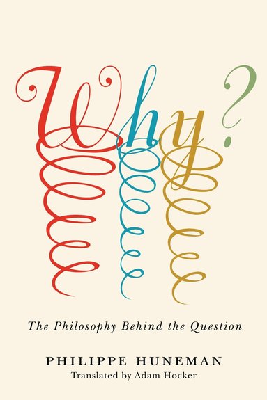 Philippe Huneman - Why?, Inbunden