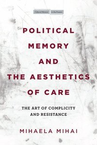 bokomslag Political Memory and the Aesthetics of Care