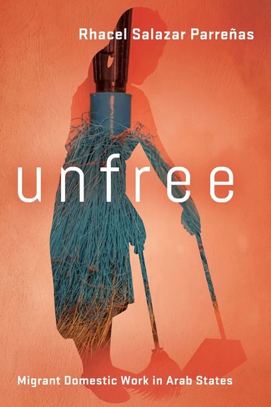 Rhacel Salazar Parreñas - Unfree, Häftad