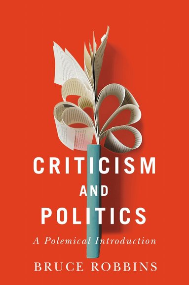 Bruce Robbins - Criticism and Politics, Inbunden
