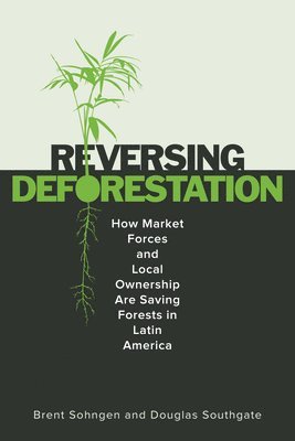 Brent Sohngen, Douglas Southgate - ReversingDeforestation, Inbunden