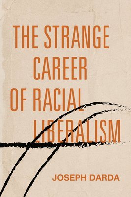 bokomslag Strange Career of Racial Liberalism