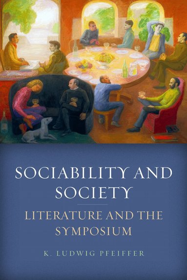 K. Ludwig Pfeiffer - Sociability and Society, Inbunden
