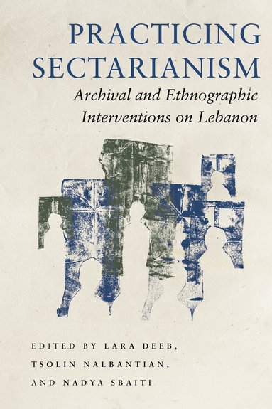 Lara Deeb, Tsolin Nalbantian, Nadya Sbaiti - Practicing Sectarianism, Inbunden