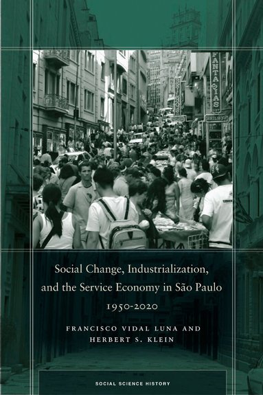 Francisco Vidal Luna, Herbert S. Klein - Social Change, Industrialization, and the Service Economy in São Paulo, 1950-2020, Inbunden