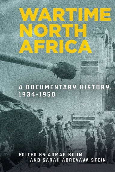 Aomar Boum, Sarah Abrevaya Stein - Wartime North Africa, Häftad