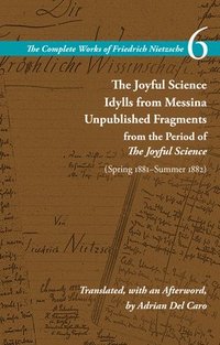bokomslag The Joyful Science / Idylls from Messina / Unpublished Fragments from the Period of The Joyful Science (Spring 1881Summer 1882)