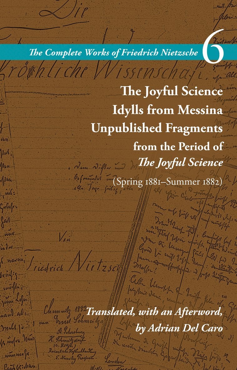 The Joyful Science / Idylls from Messina / Unpublished Fragments from the Period of The Joyful Science (Spring 1881Summer 1882) 1