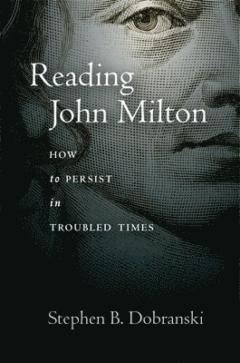 Stephen Dobranski - Reading John Milton, Inbunden