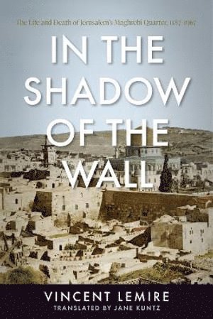 Vincent Lemire - In the Shadow of the Wall, Häftad