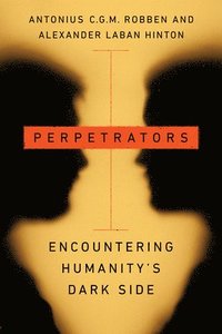 bokomslag Perpetrators: Encountering Humanity's Dark Side