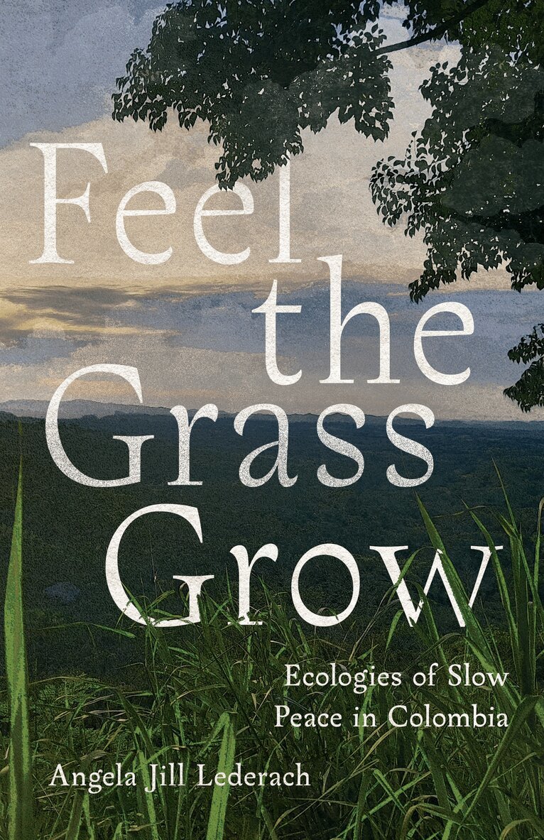 Angela Jill Lederach - Feel the Grass Grow, Inbunden. Tillgänglighet: Lägg i varukorg