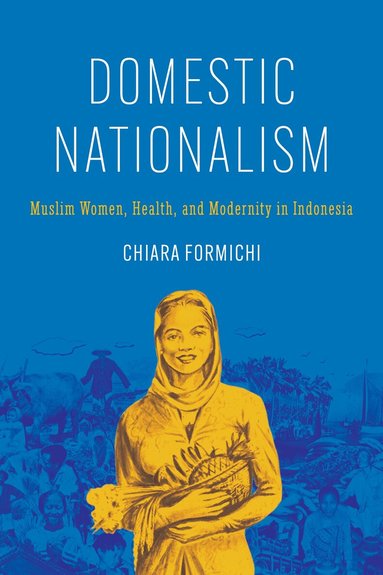 Chiara Formichi - Domestic Nationalism, Inbunden