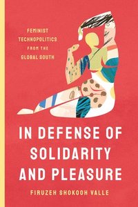 bokomslag In Defense of Solidarity and Pleasure