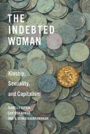 Isabelle Guérin, Santosh Kumar, G. Venkatasubramanian - Indebted Woman, Inbunden