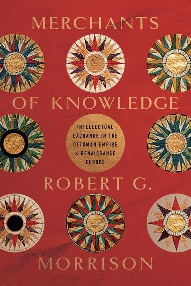 Robert G. Morrison - Merchants of Knowledge, Inbunden