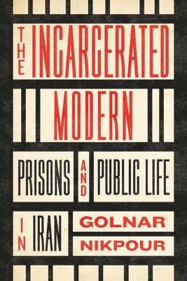 Golnar Nikpour - Incarcerated Modern, Inbunden
