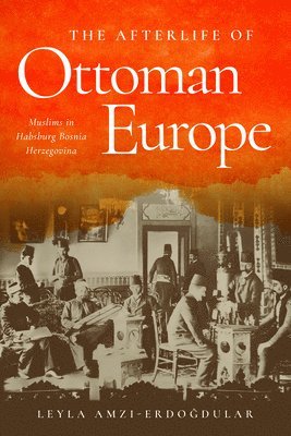 bokomslag The Afterlife of Ottoman Europe