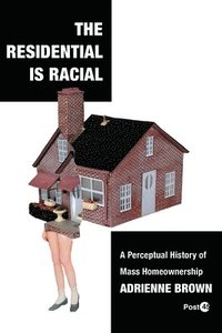 bokomslag The Residential Is Racial