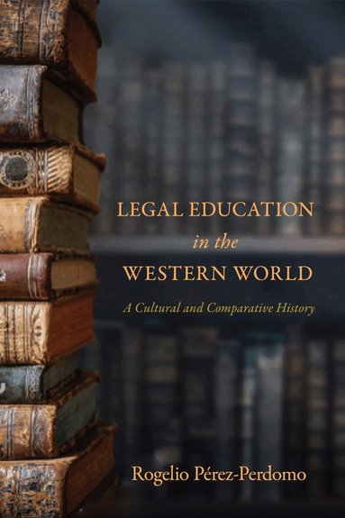 Rogelio Pérez-Perdomo - Legal Education in the Western World, Inbunden