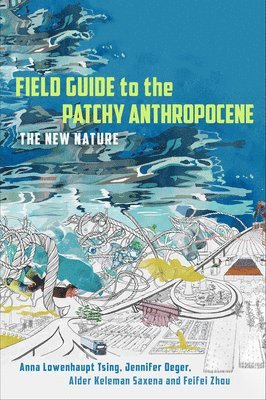 bokomslag Field Guide to the Patchy Anthropocene